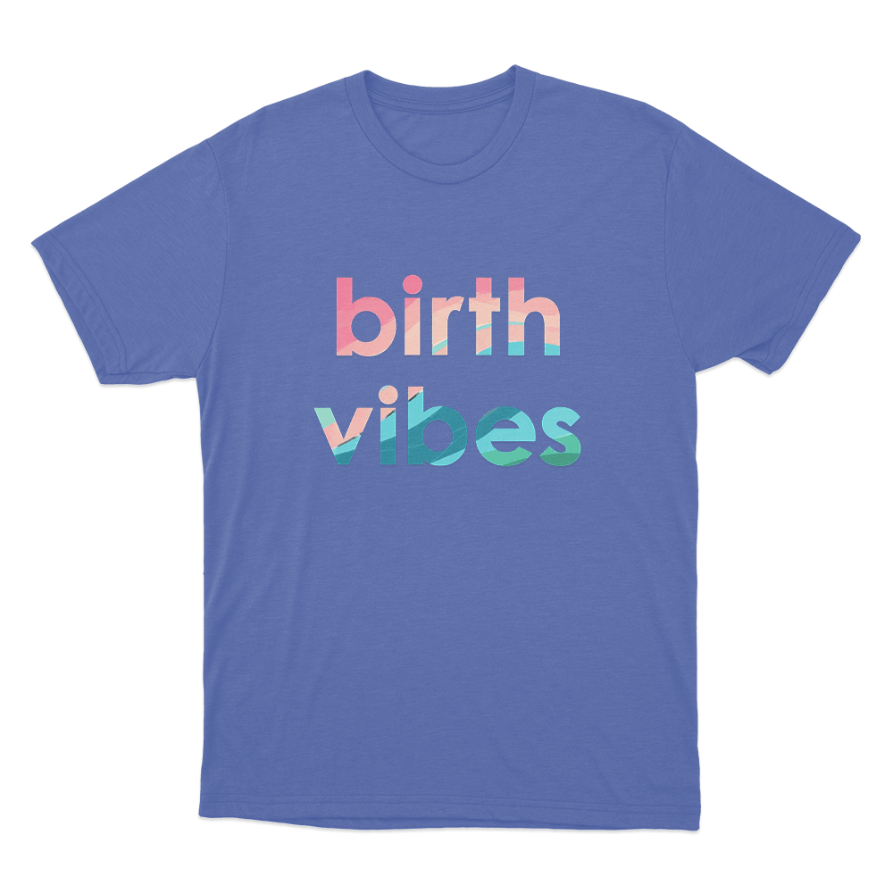 Birth Vibes Unisex T Shirt Blue Birth Vibes Unisex T Shirt Blue