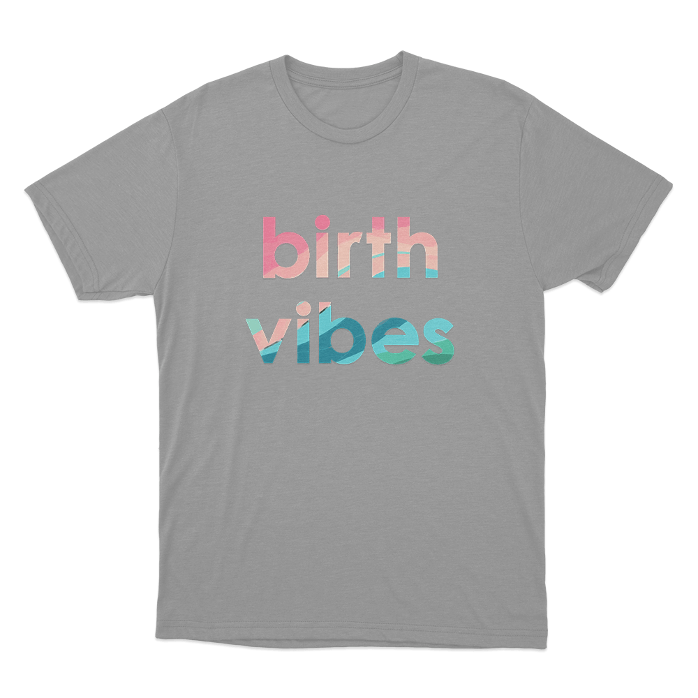 Birth Vibes Unisex T Shirt Grey Birth Vibes Unisex T Shirt Grey