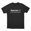 Loaves not lectures Unisex T Shirt Black